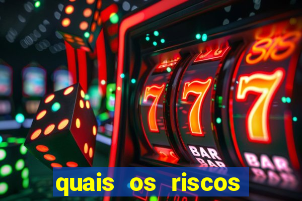 quais os riscos dos jogos de aposta